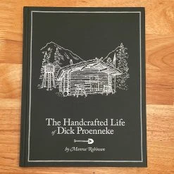 Lost Art Press The Handcrafted Life Of Dick Proenekke - Monroe Robinson Accessories